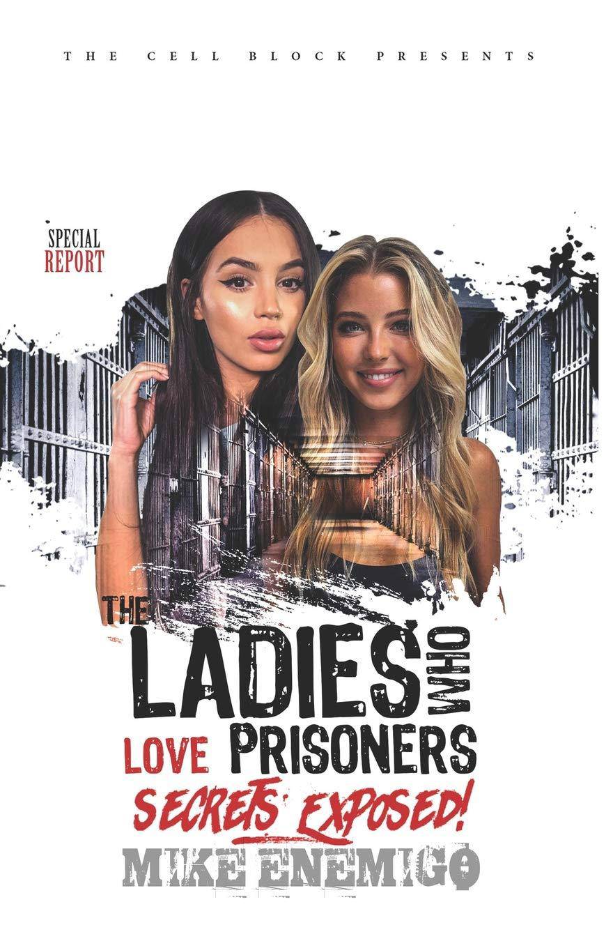 The Ladies Who Love Prisoners: Secrets Exposed! Literature and Fiction Mike Enemigo