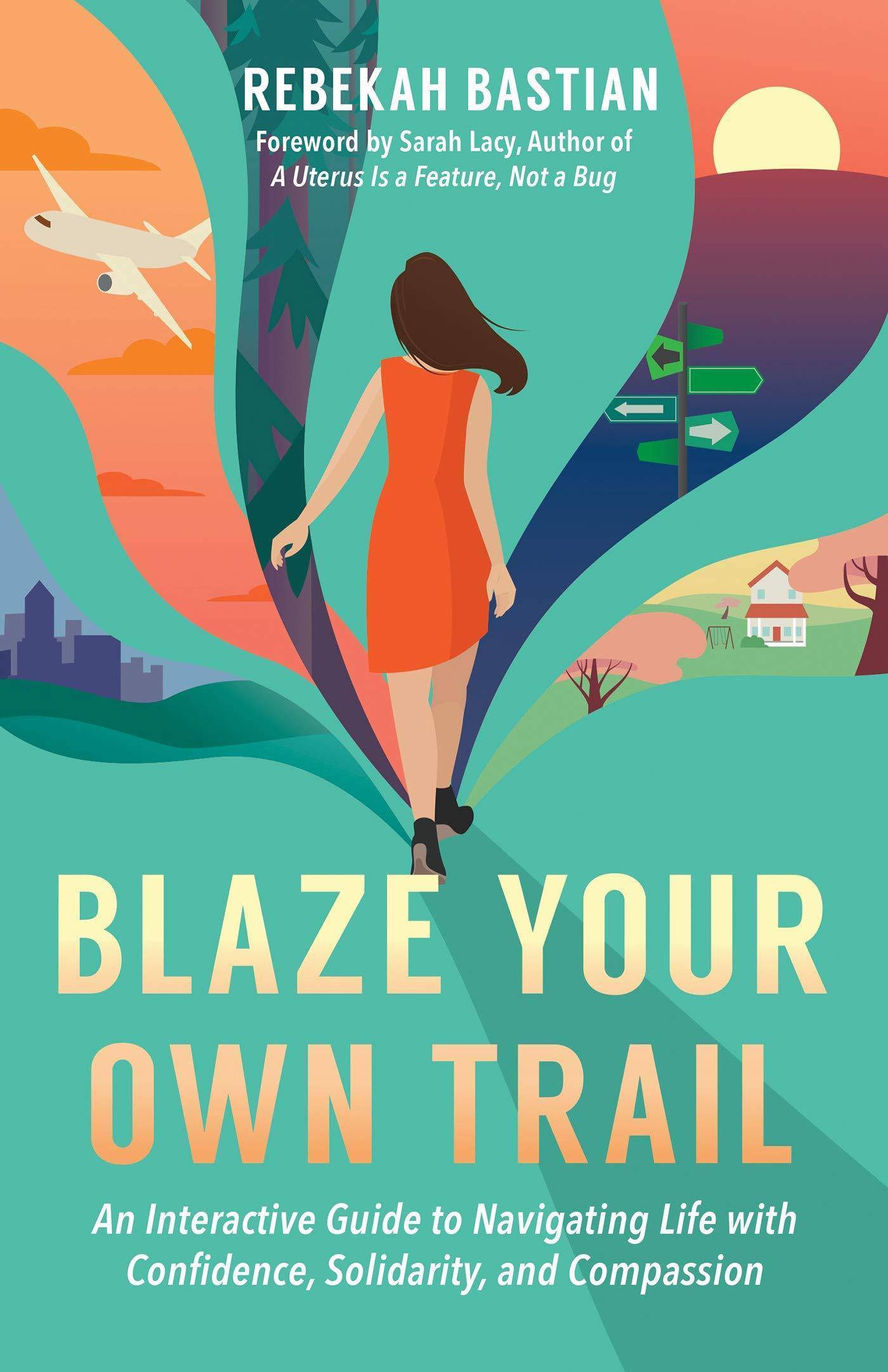 Blaze Your Own Trail: An Interactive Guide to Navigating Life with Confidence, Solidarity and Compassion Womens Interest Rebekah Bastian