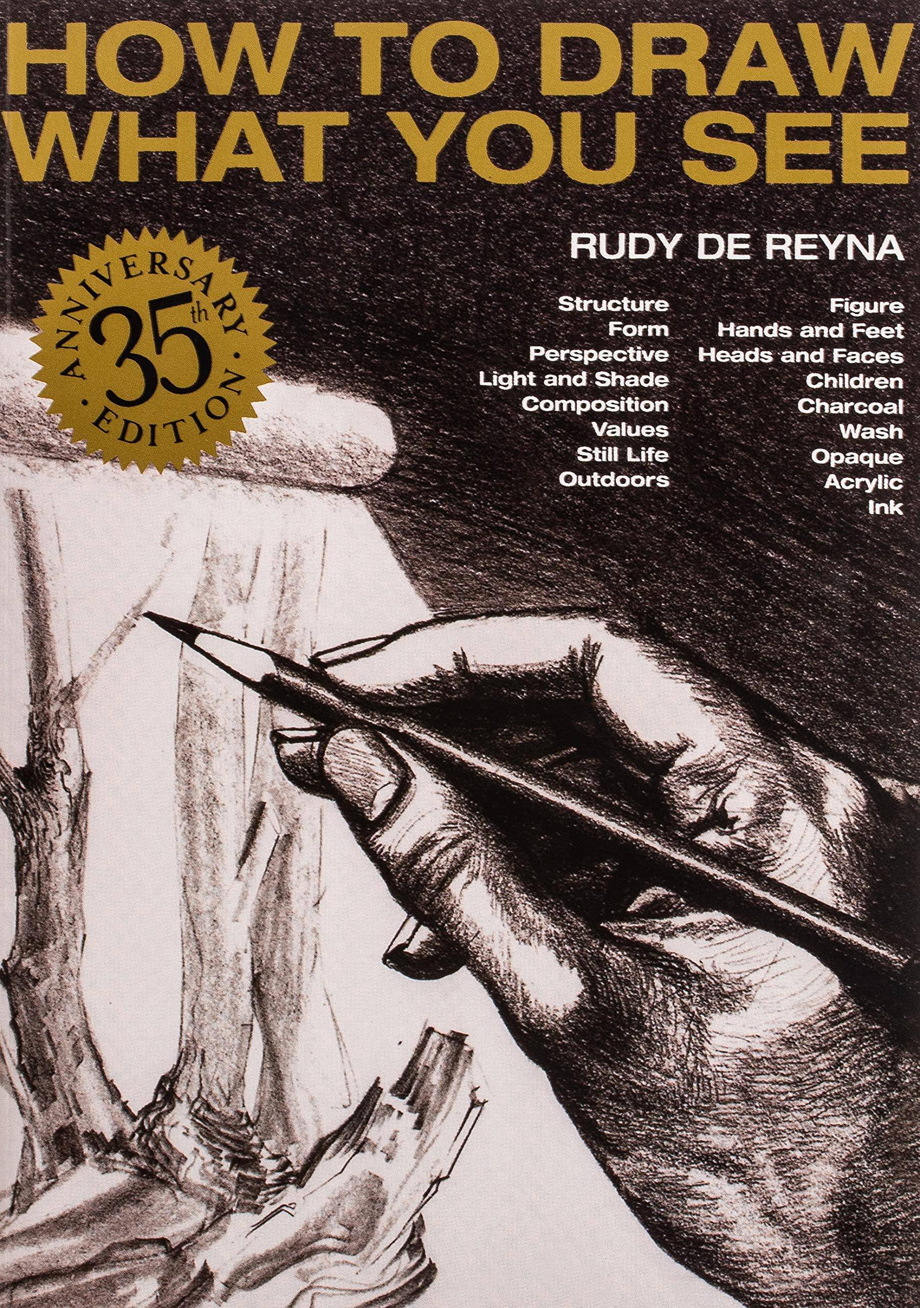 How to Draw What You See Arts & Photography Rudy De Reyna