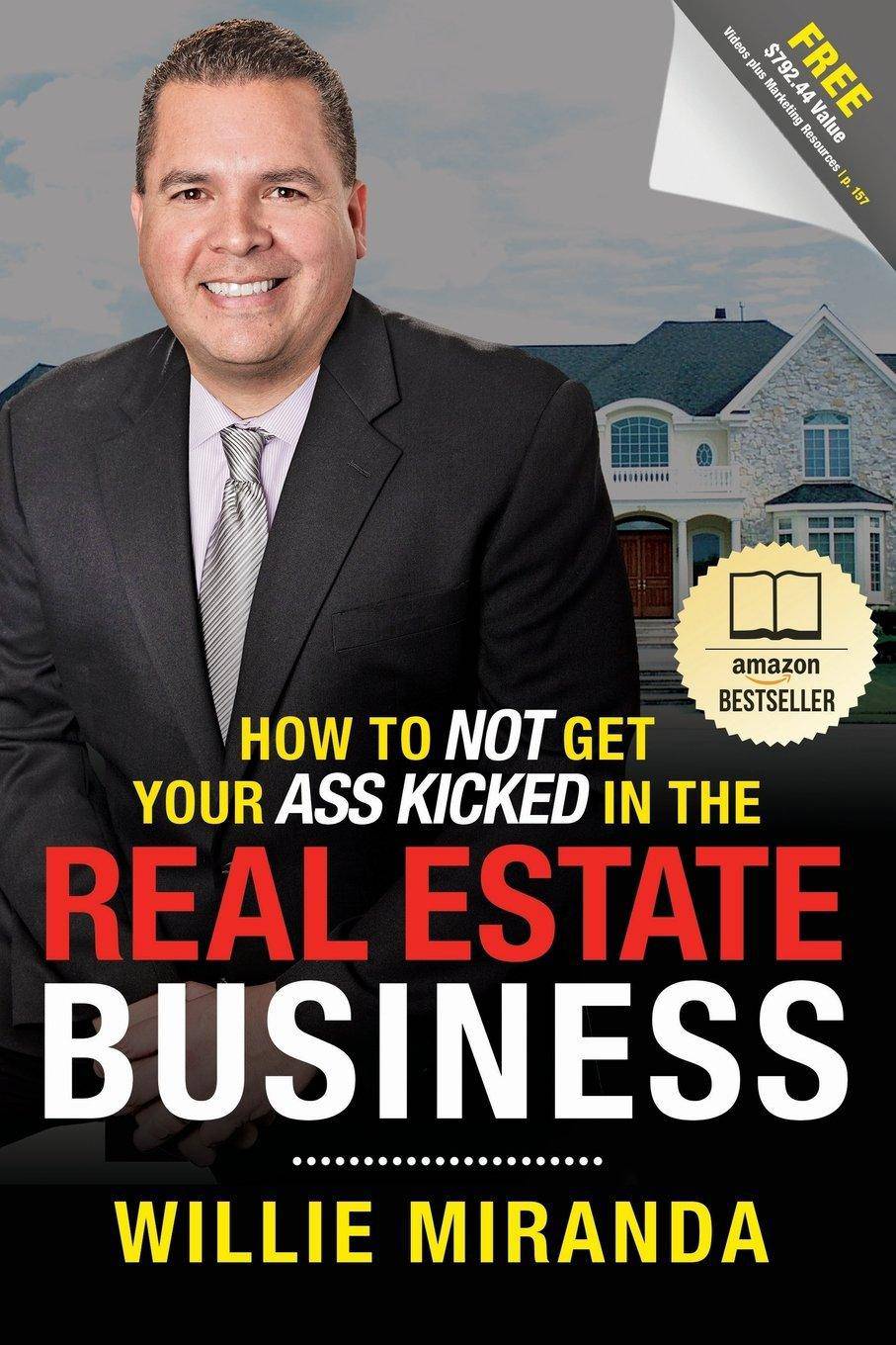 How to Not Get Your Ass Kicked in the Real Estate Business Business & Money Willie Miranda