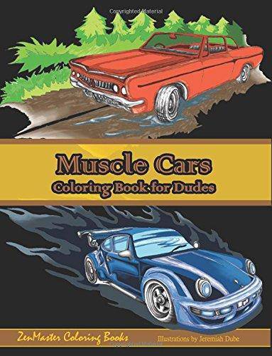 Muscle Cars Coloring Book for Dudes: Adult Coloring Book for Men Crafts & Hobbies ZenMaster Coloring Books