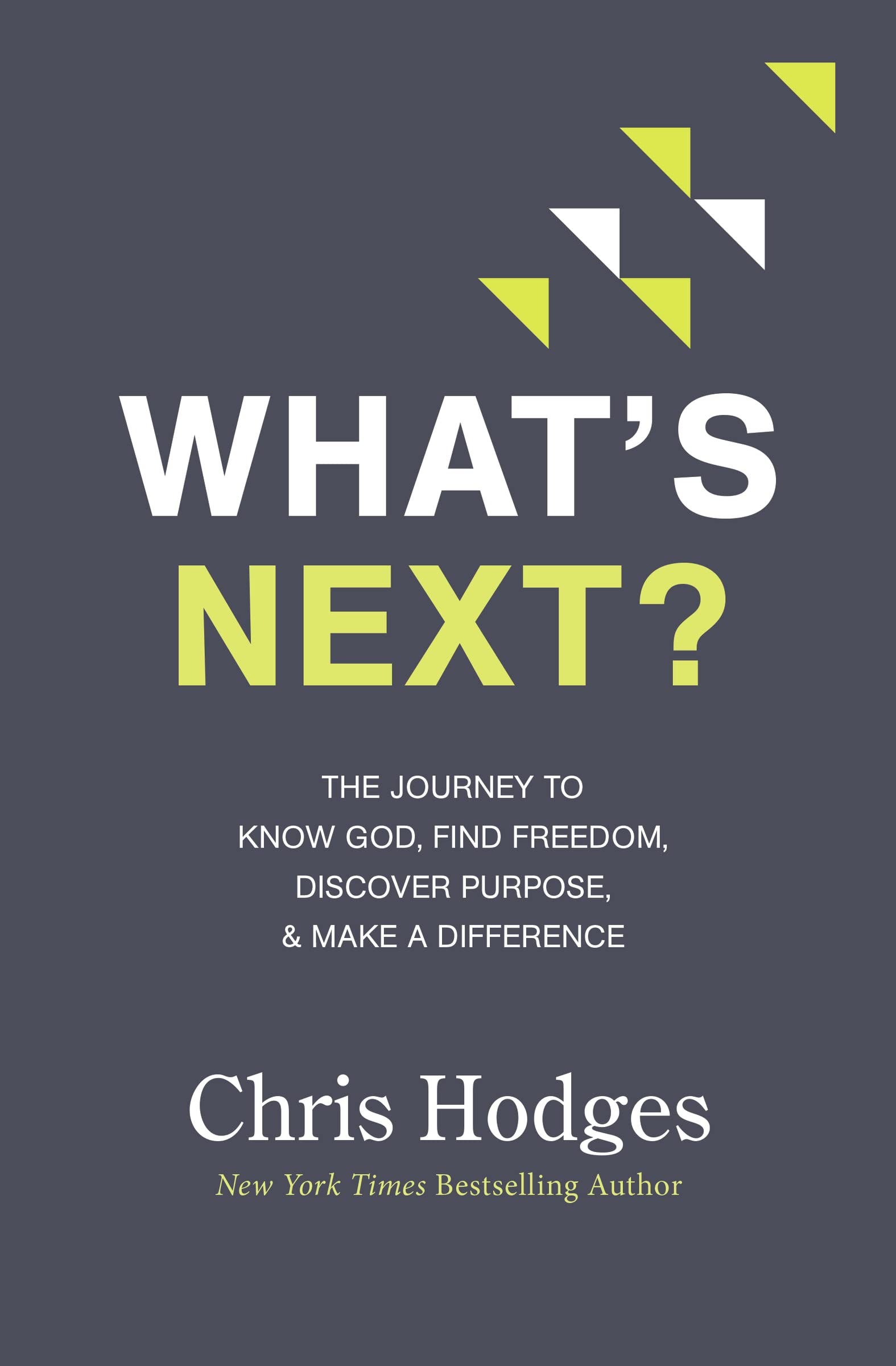 What's Next?: The Journey to Know God, Find Freedom, Discover Purpose, and Make a Difference - Corrections Bookstore