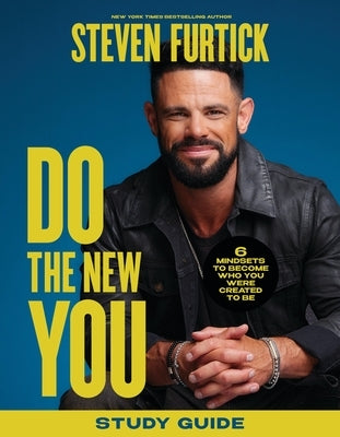 Do the New You Study Guide: 6 Mindsets to Become Who You Were Created to Be by Furtick, Steven - Corrections Bookstore